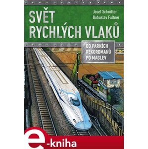 Svět rychlých vlaků - Josef Schrötter e-kniha