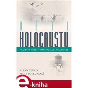 Děti holocaustu. Pravdivé příběhy o odvaze a statečnosti - Allan Zullo, Mara Bovsunová e-kniha