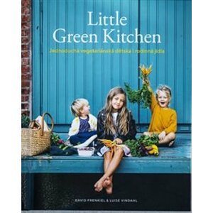 Little Green Kitchen. Jednoduchá vegetariánská dětská i rodinná jídla - David Frenkiel, Luise Vindahl