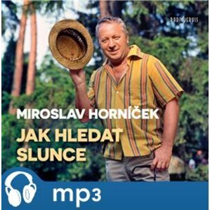 Jak hledat slunce, mp3 - Miroslav Horníček