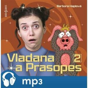 Vladana a prasopes 2, mp3 - Barbora Haplová