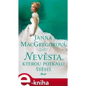 Nevěsta, kterou potkalo štěstí - Janna MacGregorová e-kniha