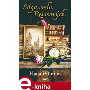 Sága rodu Reissových - Hana Whitton e-kniha