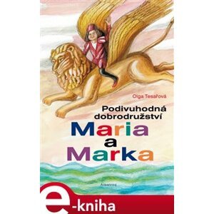Podivuhodná dobrodružství Maria a Marka - Olga Tesařová e-kniha