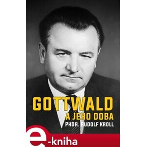 Gottwald a jeho doba - Rudolf Kroll e-kniha