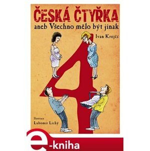Česká čtyřka aneb Všechno mělo být jinak - Ivan Krejčí e-kniha