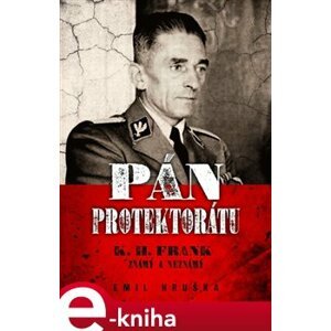 Pán protektorátu. K. H. Frank známý a neznámý - Emil Hruška e-kniha