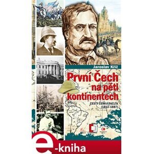 První Čech na pěti kontinentech. Cesty Čeňka Paclta (1813–1887) - Jaroslav Kříž e-kniha