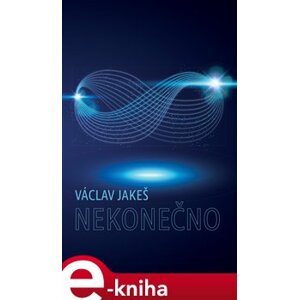 Nekonečno - Václav Jakeš e-kniha