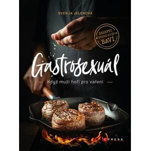 Gastrosexuál. Když muži hoří pro vaření - Svenja Jelenová, Emil Levy Z. Schramm, Simon Knittel