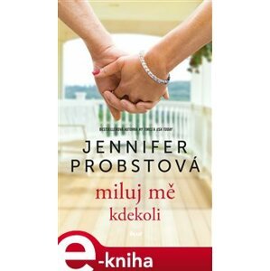 Miluj mě kdekoli - Jennifer Probstová e-kniha