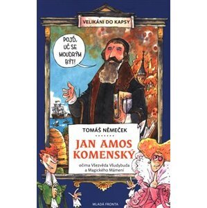 Jan Amos Komenský. očima Všezvěda Všudybuda a Magického Mámení - Tomáš Němeček