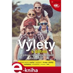 Výlety s dětmi na jižní a východní Moravě - Eva Obůrková e-kniha