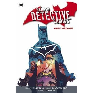 Batman Detective Comics 8: Krev hrdinů - Peter J. Tomasi, Brian Buccellato, Francis Manapul