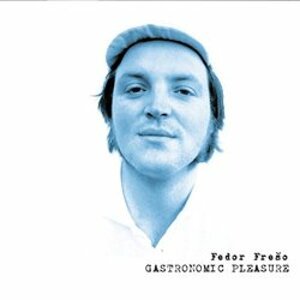 Frešo Fedor: Gastronomic Pleasures: CD
