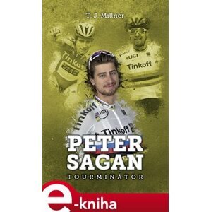 Peter Sagan: tourminátor - T.J. Millner e-kniha