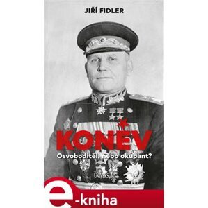 Koněv: Osvoboditel, nebo okupant - Jiří Fidler e-kniha