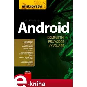 Mistrovství - Android. Kompletní průvodce vývojáře - Ľuboslav Lacko e-kniha