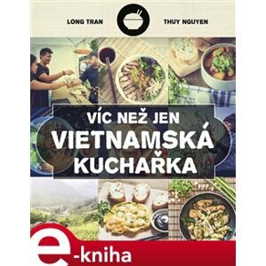 Víc než jen vietnamská kuchařka - Long Tram, Thuy Nguyen e-kniha