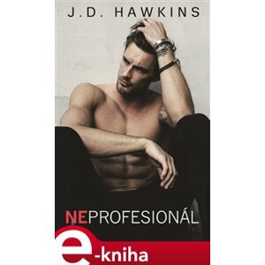 Neprofesionál - J. D. Hawkins e-kniha