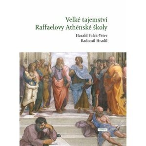Velké tajemství Raffaelovy Athénské školy - Harald Falck-Ytter, Radomil Hradil
