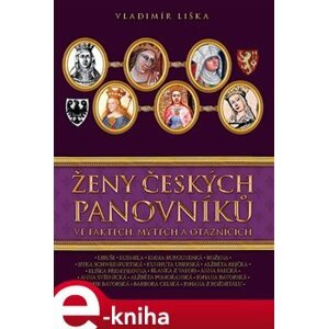 Ženy českých panovníků. Ve faktech, mýtech a otaznících - Vladimír Liška e-kniha