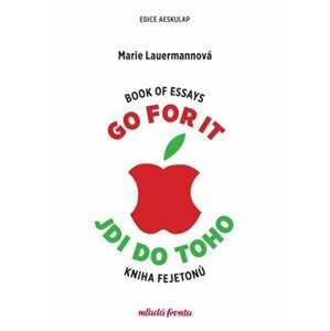 Go for it / Jdi do toho. Book of Essays - kniha fejetonů - Marie Lauermannová