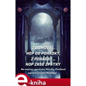 Z domova… hop do pohádky, z pohádky… hop zase zpátky - Zuzana Muchová e-kniha