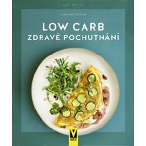 Low Carb. zdravé pochutnání - Cora Wetzstein