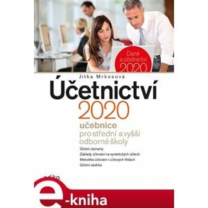 Účetnictví 2020, učebnice pro SŠ a VOŠ. Učebnice pro střední a vyšší odborné školy - Jitka Mrkosová e-kniha