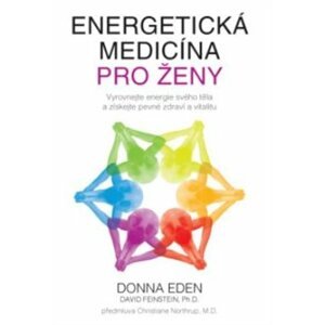Energetická medicína pro ženy. Vyrovnejte energie svého těla a získejte pevné zdraví a vitalitu - Donna Eden