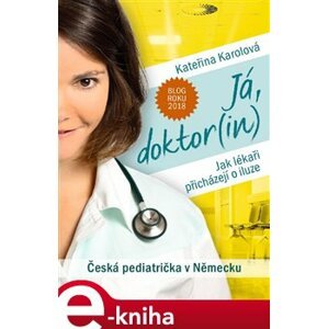 Já, doktor(in). Česká pediatrička v Německu - Kateřina Karolová e-kniha