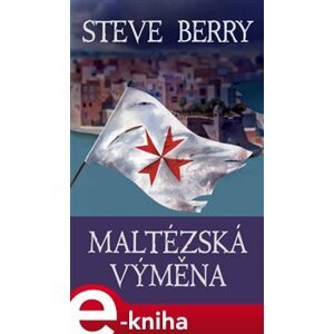 Maltézská výměna - Steve Berry e-kniha