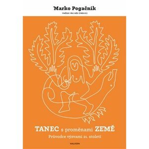 Tanec s proměnami Země. Průvodce výzvami 21. století - Marko Pogačnik