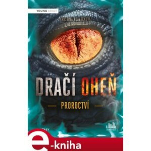 Dračí oheň - Proroctví - Kristina Hlaváčková e-kniha