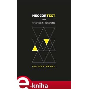 Neocortext. aneb kybernetické romanetto - Vojtěch Němec e-kniha