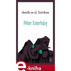 Deník se sl. Inivkou - Péter Esterházy e-kniha