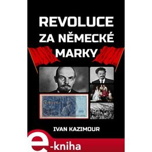 Revoluce za německé marky - Ivan Kazimour e-kniha