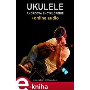 Ukulele – Akordová encyklopedie (+audio) - Zdeněk Šotola e-kniha