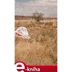 Stručná teorie cestování a poušť - Cristian Crusat e-kniha