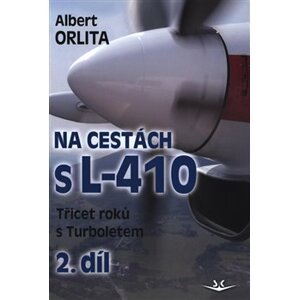 Na cestách s L-410 II. díl. Třicet roků s Turboletem - Albert Orlita