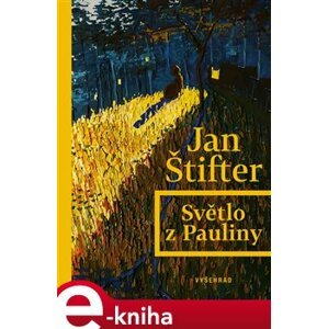 Světlo z Pauliny - Jan Štifter e-kniha