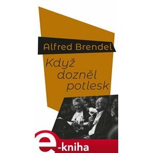 Když dozněl potlesk - Alfred Brendel e-kniha