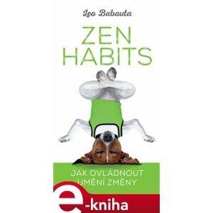 Zen Habits. Jak ovládnout umění změny - Leo Babauta e-kniha