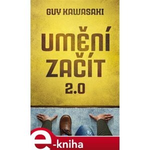 Umění začít 2.0 - Guy Kawasaki e-kniha