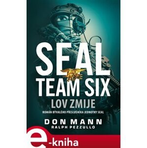 Seal Team Six: Lov zmije - Don Mann, Ralph Pezzullo e-kniha