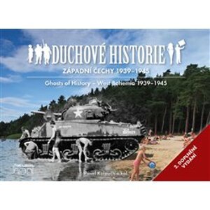 Duchové historie - Západní Čechy 1939 - 1945 / Ghosts of History West Bohemia 1939 - 1945 - Pavel Kolouch, kolektiv