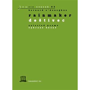 Rainmaker / Deštivec. Selected Poems / Vybrané básně - Bernard O’Donoghue, Tereza Brdečková