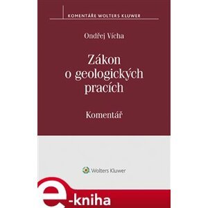 Zákon o geologických pracích (č. 62/1988 Sb.). Komentář - Ondřej Vícha e-kniha