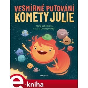 Vesmírné putování komety Julie - Hana D. Lehečková e-kniha